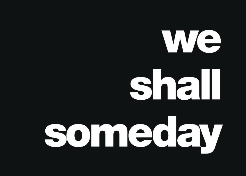 We Shall Someday
