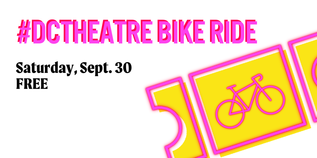 #DCTheatre Bike Ride Saturday, Sept 30 FREE