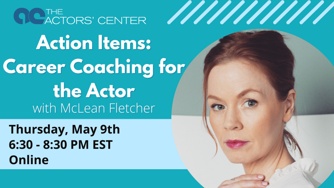 Action Items: Career Coaching for the Actor with McLean Fletcher (Online)