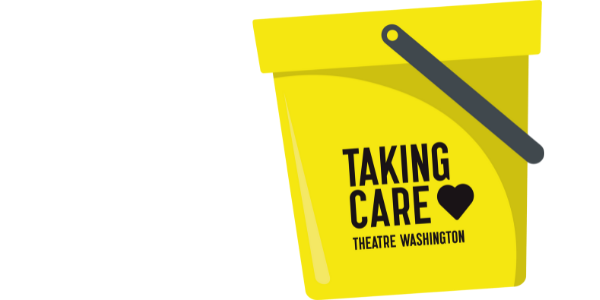 yellow pail that says Taking Care Theatre Washington