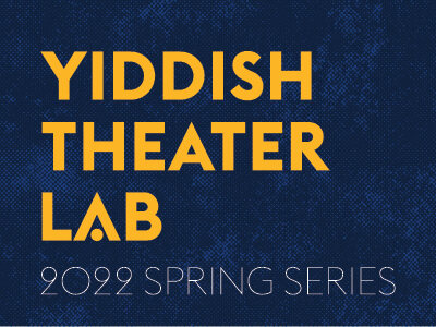 Yiddish Theater Lab 2022 Spring Series