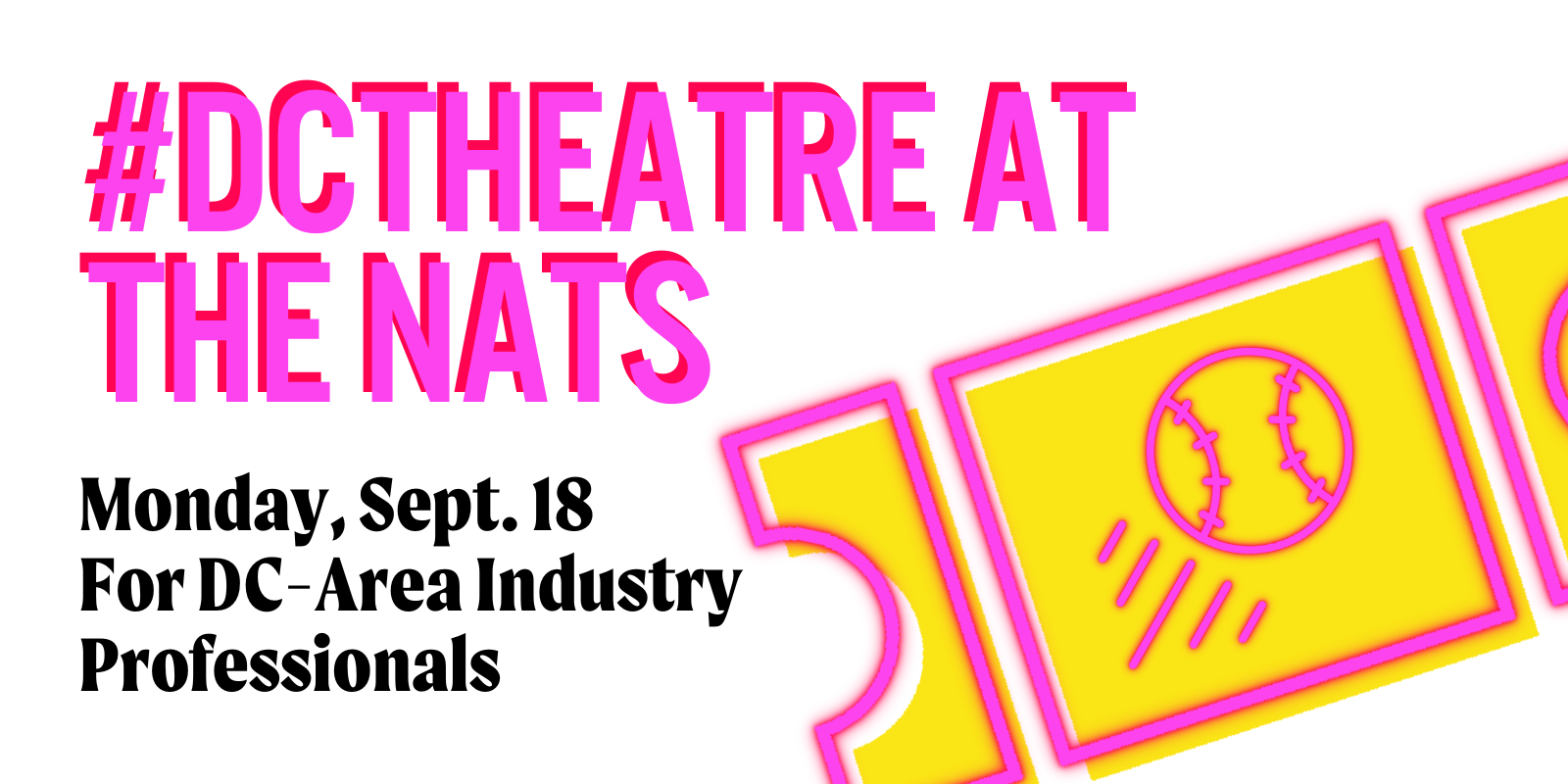 #DCTheatre at the Nats Monday September 18 For DC-Area Industry Professionals