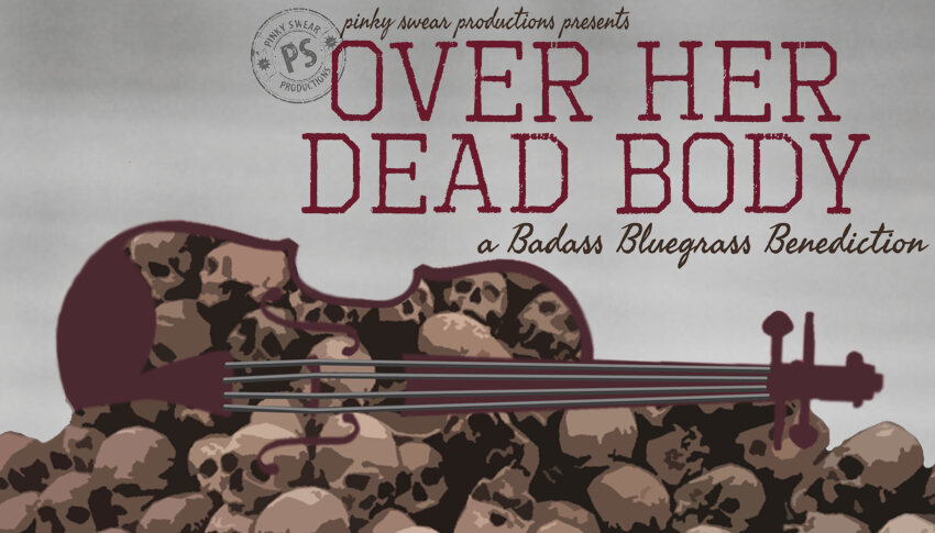 Over Her Dead Body: A Badass Bluegrass Benediction